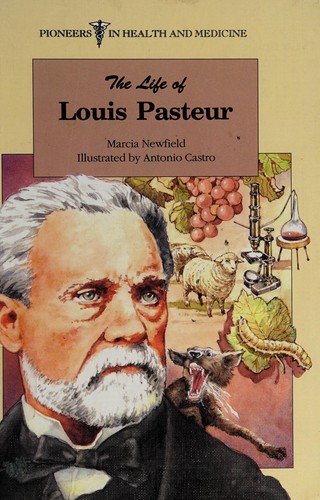 The Life of Louis Pasteur (Pioneers in Health and Medicine)