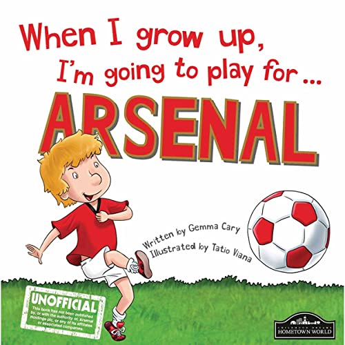When I Grow Up, I'm Going to Play for Arsenal