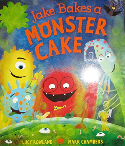 Lucy Rowland Jake Bakes a Monster Cake
