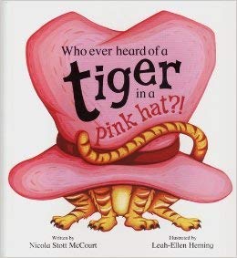 Who Ever Heard of a Tiger in a Pink Hat?!