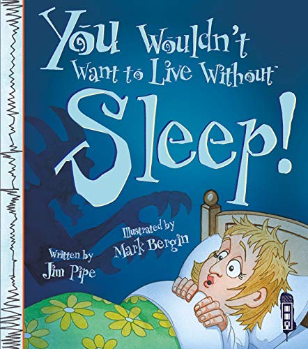 You Wouldn't Want to Live Without Sleep!