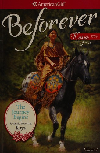 The Journey Begins: A Kaya Classic Volume 1 (American Girl Beforever Classic)