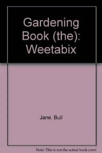 Gardening Book (the): Weetabix