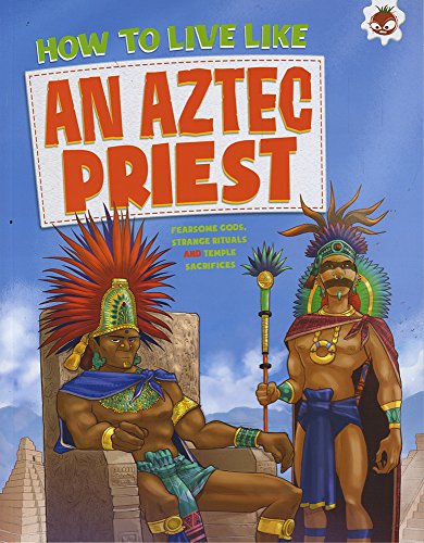 How to Live Like an Aztec Priest