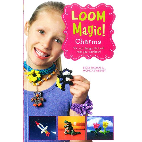 Loom Magic Charms!: 25 Cool That Will Rock Your Rainbow