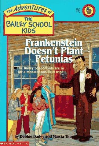 Frankenstein Doesn't Plant Petunias (The Adventures Of The Bailey School Kids)