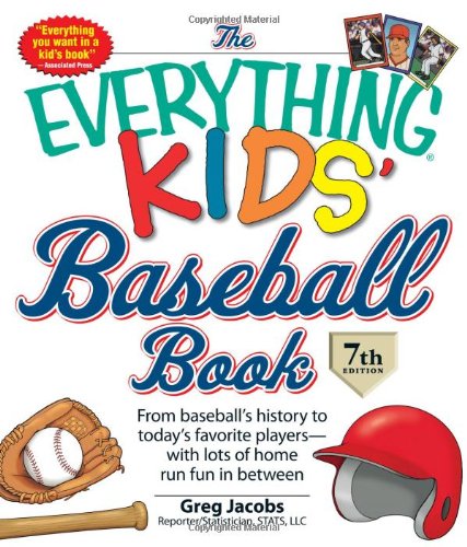 The Everything KIDS' Baseball Book: From baseball's history to today's favorite playerswith lots of home run fun in between