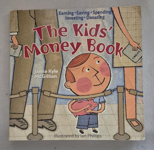 The Kids' Money Book: Earning * Saving * Spending * Investing * Donating