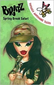 Spring Break Safari (Bratz Fiction Totally Awesome Tales)