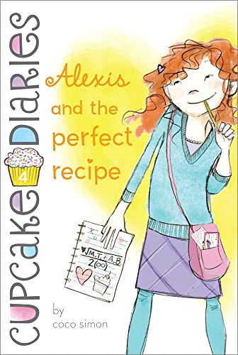 Alexis and the Perfect Recipe (Cupcake Diaries)
