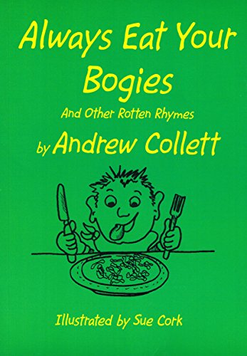 Always Eat Your Bogies and Other Rotten Rhymes