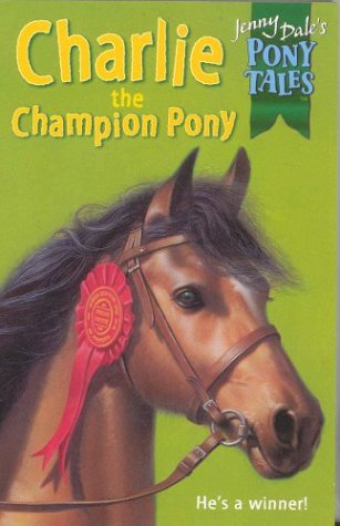 Charlie Champion Pony (Jenny Dale's Pony Tales)