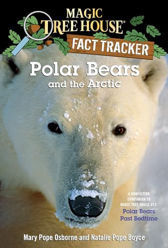 Magic Tree House Fact Tracker #16: Polar Bears and the Arctic: A Nonfiction Companion to Magic Tree House #12: Polar Bears Past Bedtime