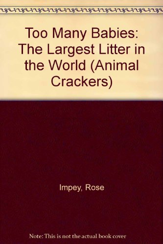 Too Many Babies: The Largest Litter in the World (Animal Crackers)