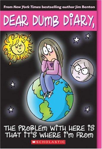 The Problem with Here Is That It's Where I'm From (Dear Dumb Diary, No. 6)