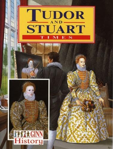Ginn History: Key Stage 2 Tudor and Stuart Times Pupil's Book (New Ginn History)