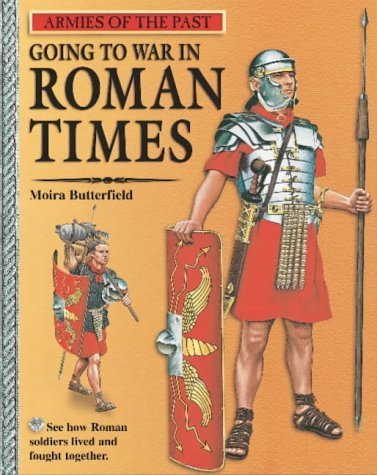 Going to War in Roman Times (Armies of the Past)