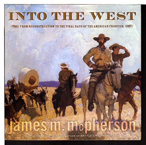 Into the West: From Reconstruction to the Final Days of the American Frontier