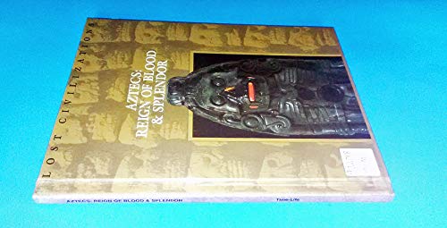 Lost civilizations Aztecs: Reign of blood & splendor