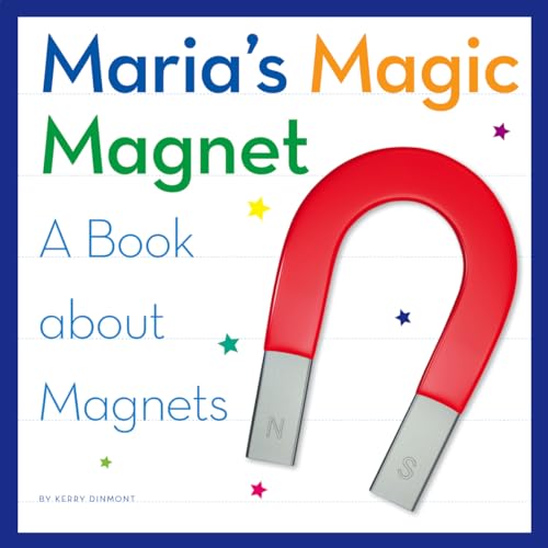 Maria's Magic Magnet: A Book About Magnets (My Day Learning Science)