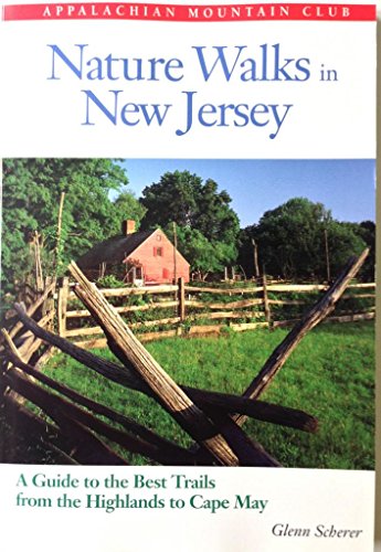 Nature Walks In New Jersey: A Guide to the Best Trails from the Highlands to Cape May