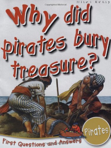 Pirates: Why Did Pirates Bury Treasure? (First Questions And Answers)