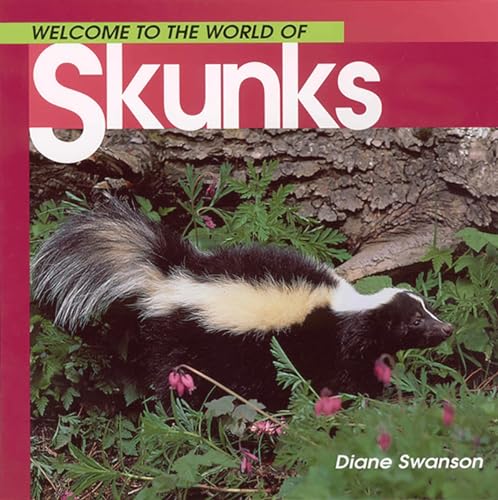 Skunks (Welcome to the World of.)