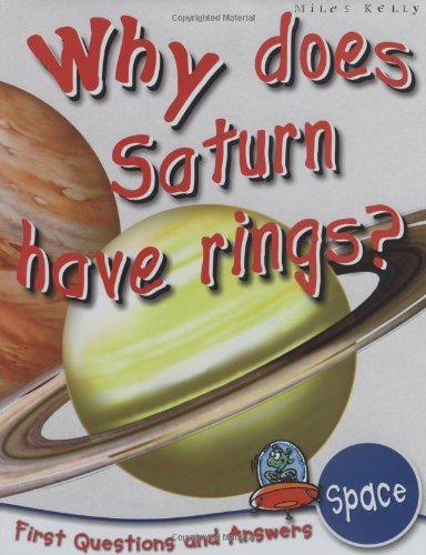 Space: Why Does Saturn Have Rings? (First Questions And Answers)