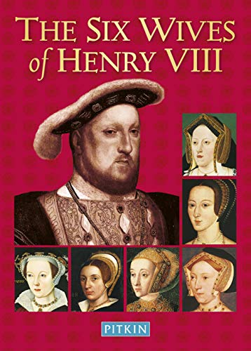 The Six Wives of Henry VIII (Pitkin Biographical Series)