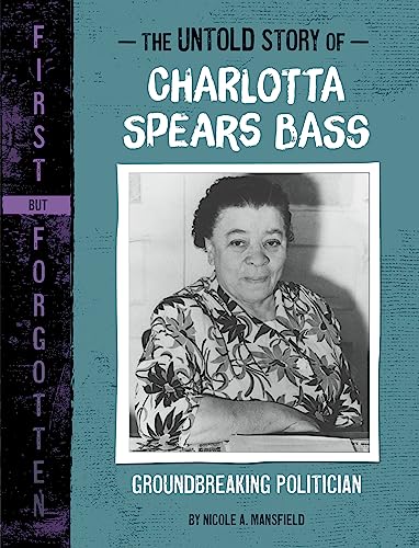 The Untold Story of Charlotta Spears Bass (First but Forgotten)