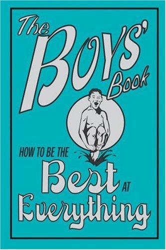 The Boys' Book: How to Be the Best at Everything