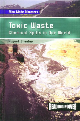 Toxic Waste: Chemical Spills in Our World (Man-Made Disasters)