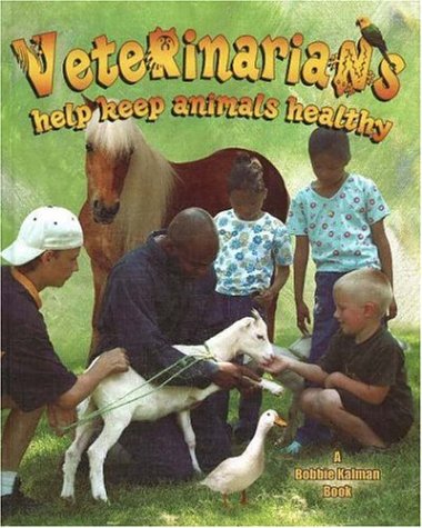 Veterinarians Help Keep Animals Healthy (My Community and Its Helpers)