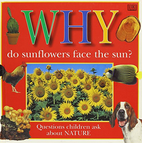 WHY DO SUNFLOWERS FACE THE SUN (Why Books Series)