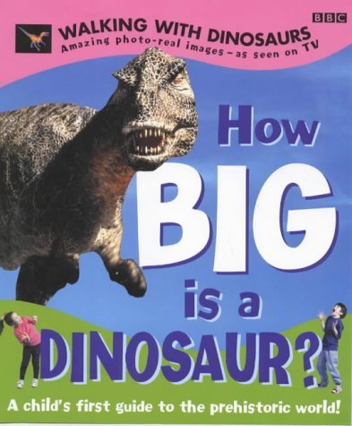 Walking with Dinosaurs": How Big is a Dinosaur?