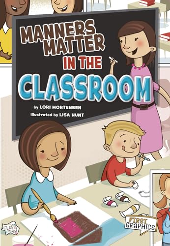 Manners Matter in the Classroom (First Graphics: Manners Matter)