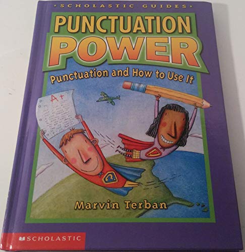 Punctuation Power: Punctuation and How to Use It (Scholastic Guides)