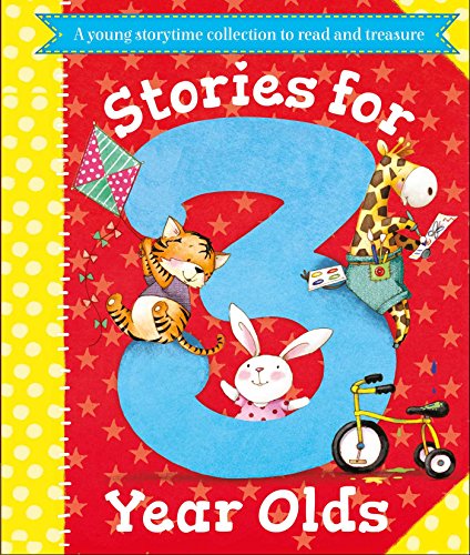 Stories for 3 Year Olds: A fun storytime collection to read and treasure