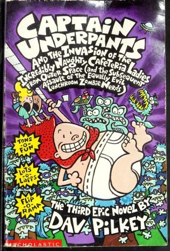 Captain Underpants and the Invasion of the Incredible Naughty Cafeteria Ladies from Outer Space ...