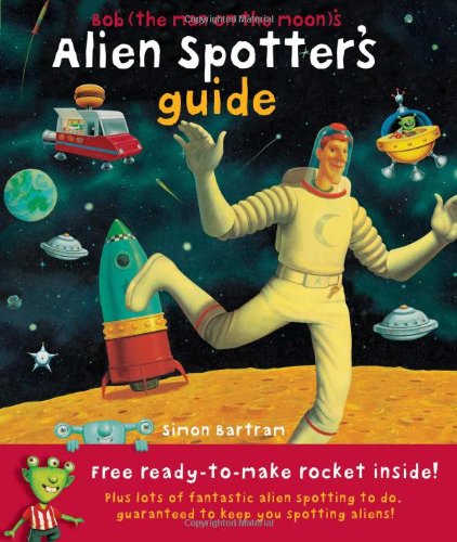 Alien Spotter's Handbook, By Bob The Man On The Moon