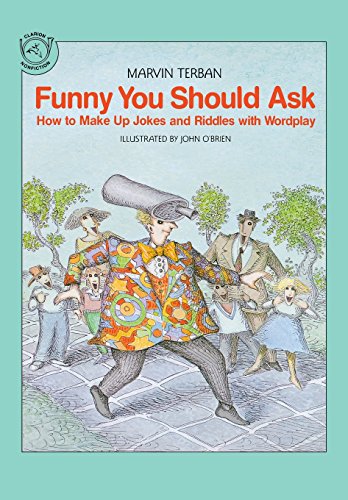 Funny You Should Ask: How to Make Up Jokes and Riddles with Wordplay (Clarion nonfiction)