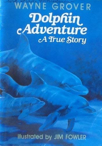 Harcourt School Publishers Signatures &LIB BK:DOLPHIN ADVENTURE/TRUE STORY GR3: Library Book Grade 3 Dolphin Adventure
