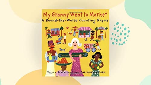 My Granny Went to Market: A Round-The-World Counting Rhyme