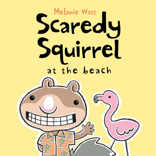 Scaredy Squirrel at the Beach
