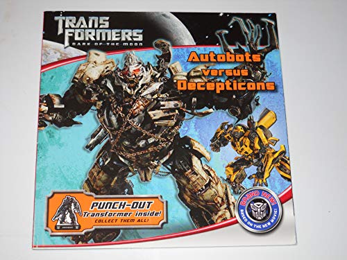 Transformers Dark of the Moon: Autobots Versus Decepticons (Transformers: Dark of the Moon (Little Brown))