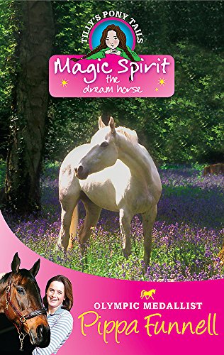 Magic Spirit: 1: The Dream Horse (Tilly's Pony Tails)
