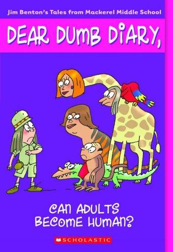 Can Adults Become Human? (Dear Dumb Diary, No. 5)