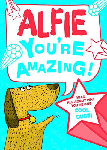 Alfie - You're Amazing!: Read All About Why You're One Cool Dude!