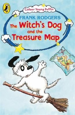 The Witch's Dog and the Treasure Map. Frank Rodgers