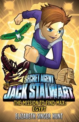The Mission to Find Max: Egypt. Elizabeth Singer Hunt (Jack Stalwart)